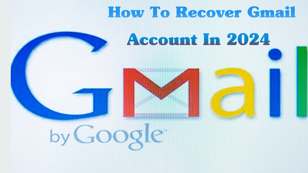 best ideas how to recover gmail account in 2024